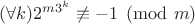 $(\forall k)2^{m3^k}\not\equiv -1\pmod m$