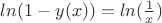 $ln(1-y(x))=ln(\frac{1}{x})$