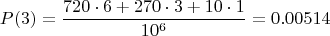 $$P(3) = \frac{720\cdot6+270\cdot3+10\cdot1}{10^6} = 0.00514$$