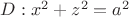 $D:x^2+z^2=a^2$