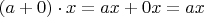 $(a+0)\cdot x=ax+0x=ax$