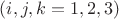 $(i,j,k=1,2,3)$