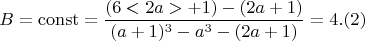 $$ B = \operatorname{const} = \frac{(6<2a> +1)- (2a+1)}{(a+1)^3 - a^3 - (2a+1)}= 4 .(2) $$