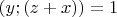 $(y;(z+x))=1$