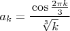 $a_k=\cfrac{\cos\frac{2\pi k}3}{\sqrt[3]k}$