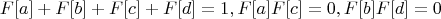 $$F[a]+F[b]+F[c]+F[d]=1, F[a]F[c]=0, F[b]F[d]=0$$