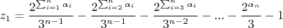 $$z_1=\frac{2^{\sum_{i=1}^{n}\alpha_i}}{3^{n-1}}-\frac{2^{\sum_{i=2}^{n}\alpha_i}}{3^{n-1}}-\frac{2^{\sum_{i=3}^{n}\alpha_i}}{3^{n-2}}-...-\frac{2^{\alpha_n}}{3}-1$$