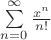 $\sum\limits_{n=0}^\infty \frac{x^n}{n!}$