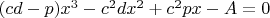 $(cd-p)x^3-c^{2}dx^2+c^{2}px-A=0$