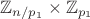 $$\mathbb{Z}_{n/p_1}\times\mathbb{Z}_{p_1}$$