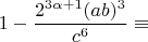 $$1-\frac{2^{3\alpha+1}(ab)^3}{c^6}\equiv $$