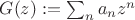 $G(z):=\sum_n a_n z^n$