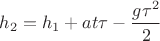 $h_2 = h_1 + a t \tau - \dfrac{g \tau^2}{2}$ $h_2 = h_1 + a t \tau - \dfrac{g \tau^2}{2}$