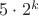 $5 \cdot 2^{k}$