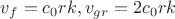 $v_{f}=c_0 r k, v_{gr}=2c_0 r k$