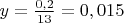 $y=\frac{0,2}{13}=0,015$