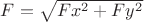 $F=\sqrt{ Fx^2 + Fy^2 }$