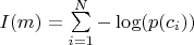 $I(m) = \sum\limits_{i=1}^{N}- \log (p(c_i))$