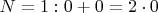 $N=1: 0+0=2\cdot 0$