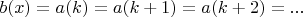 $b(x)=a(k)=a(k+1)=a(k+2)=...$