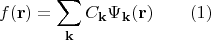 $$f(\mathbf {r})=\sum \limits _{\mathbf {k}}C_{\mathbf {k}}\Psi _{\mathbf {k}}(\mathbf {r})\qquad (1)$$