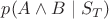 $p(A \land B \mid S_T)$
