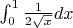 $\int\limit_0^1 \frac{1}{2\sqrt{x}}dx$