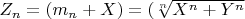 $Z_n = (m_n +X )=($\sqrt[n]{X^n+Y^n}$ $