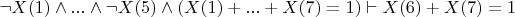 $\neg X(1) \wedge ... \wedge \neg X(5) \wedge (X(1)+...+X(7)=1) \vdash X(6)+X(7)=1$