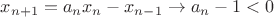 $x_{n+1}=a_nx_n-x_{n-1}\to a_n-1<0$