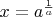 $x=a^{\frac 1a}$