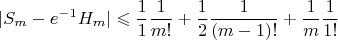 $$
|S_m-e^{-1}H_m|\leqslant \frac{1}{1}\frac{1}{m!}+\frac12\frac1{(m-1)!}+\frac1m\frac1{1!}
$$