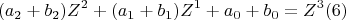 \[ 
(a_2  + b_2 )Z^2  + (a_1  + b_1 )Z^1  + a_0  + b_0  = Z^3 (6) 
\]
