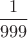 $\dfrac 1{999}$