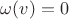 $\omega(v)=0$