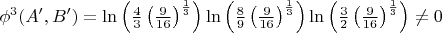 $\phi^3 (A', B') = \ln \left(\frac 4 3 \left(\frac 9 {16}\right)^\frac 1 3\right) \ln \left(\frac 8 9 \left(\frac 9 {16}\right)^\frac 1 3\right) \ln \left(\frac 3 2 \left(\frac 9 {16}\right)^\frac 1 3\right) \neq 0$