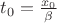 $t_0=\frac{x_0}{\beta}$