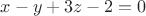 $x-y+3z-2=0$