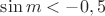 $\sin m<-0,5$