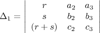 $$
\Delta_{1}=
\left|\begin{array}{ccc}
r&{a_{2}}&{a_{3}}\\
s&{b_{2}}&{b_{3}}\\
(r+s)&{c_{2}}&{c_{3}}
\end{array}\right|
$$