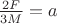$\tfrac{2F}{3M} =a$