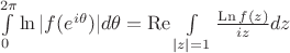 $\int\limits_0^{2\pi}\ln|f(e^{i\theta})|d\theta=\mathop\mathrm{Re}\int\limits_{|z|=1}\frac{\mathop\mathrm{Ln}f(z)}{iz}dz$ $\int\limits_0^{2\pi}\ln|f(e^{i\theta})|d\theta=\mathop\mathrm{Re}\int\limits_{|z|=1}\frac{\mathop\mathrm{Ln}f(z)}{iz}dz$