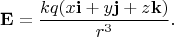 $$\mathbf{E}=\frac{kq(x\mathbf{i}+y\mathbf{j}+z\mathbf{k})}{r^3}.$$