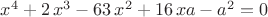 ${x}^{4}+2\,{x}^{3}-63\,{x}^{2}+16\,xa-{a}^{2}=0$