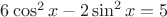 ${6\cos^2x-2\sin^2x=5}$