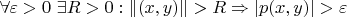 $\forall \varepsilon > 0 \ \exists R > 0: \|(x,y)\| > R \Rightarrow |p(x,y)| > \varepsilon $