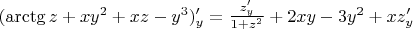 $( \arctg z+xy^2+xz-y^3)'_y=\frac {z'_y}{1+z^2}+2xy-3y^2+xz'_y$