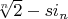 $\sqrt[n]{2}-s i_n$