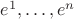 $e^1, \ldots, e^n$