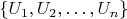 $\{U_1,U_2,\dots,U_n\}$